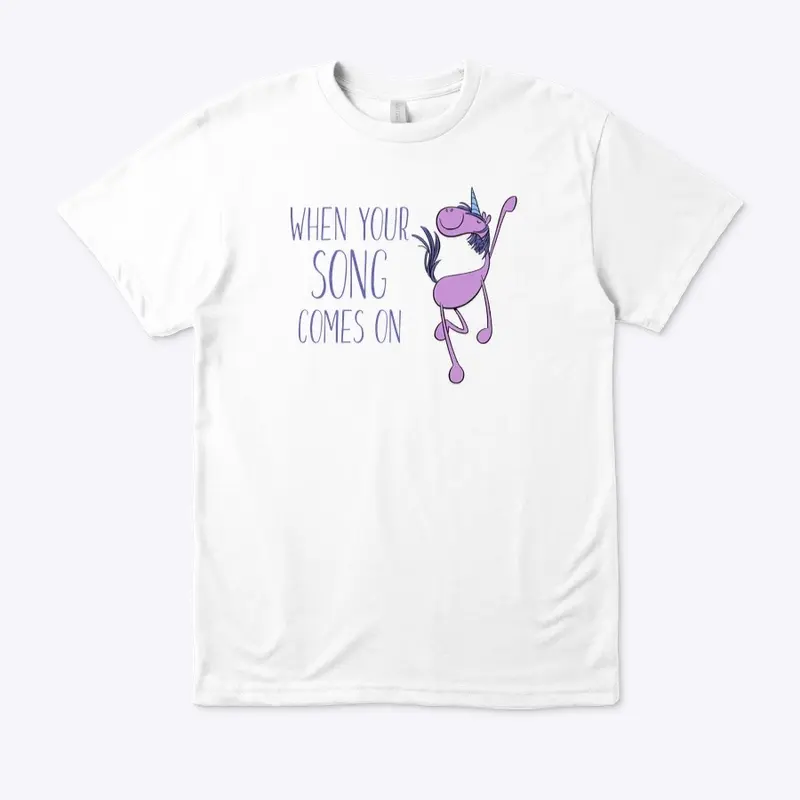 Dancing Unicorn-When Your Song Comes On