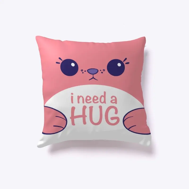 "I need a hug" pillow